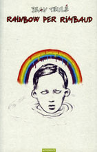 Rainbow per Rimbaud, Jean Teulé