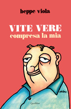 Beppe Viola, Vite vere compresa la mia