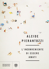 Alcide Pierantozzi, L'inconveniente di essere amati, Bompiani