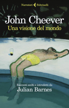 John Cheever, Una visione del mondo, Feltrinelli