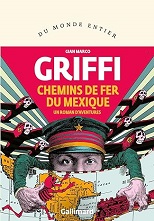 Gian Marco Griffi, Chemins de fer du Mexique, Gallimard