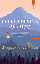 Frances Greenslade, Green Mountain Academy, Kelle, traduzione di Elvira Grassi