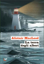 Alistair MacLeod, La terra degli alberi, traduzione di Elvira Grassi, La Nuova Frontiera, 2026